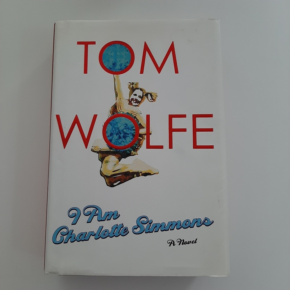 🍒 I AM CHARLOTTE SIMMONS by Tom Wolfe - First Canadian Edition